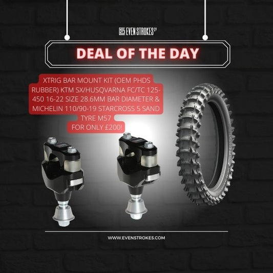 DEAL OF THE DAY. Xtrig Bar Mount Kit (OEM PHDS Rubber) KTM SX/Husqvarna FC/TC 125-450 16-22 Size 28.6mm Bar Diameter & MICHELIN 110/90-19 STARCROSS 5 SAND TYRE M57  FOR ONLY £195!